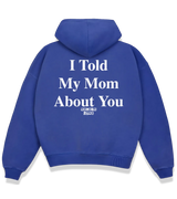 1 blue Boxy Hoodie white I Told My Mom About You #color_blue