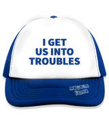 1 blue Trucker Hat blue I GET US INTO TROUBLES #color_blue