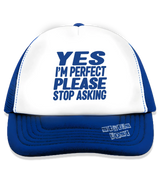 1 blue Trucker Hat blue YES I'M PERFECT PLEASE STOP ASKING #color_blue