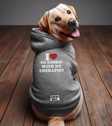 1 grey Pet Hoodie white I love TO GOSSIP WITH MY THERAPIST #color_grey