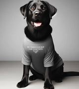 1 grey Pet T-Shirt white MY VISION IS SO BAD I SAW SOMETHING IN YOU #color_grey
