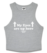 1 grey Tank Crop Top white my eyes are up here #color_grey