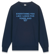 1 navy Sweatshirt lightblue EVERYTHING YOU LIKE I LIKED FIVE YEAR AGO #color_navy