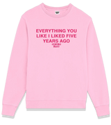 1 pink Sweatshirt fuchsia EVERYTHING YOU LIKE I LIKED FIVE YEAR AGO #color_pink