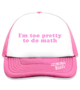 1 pink Trucker Hat pink I'm too pretty to do math #color_pink