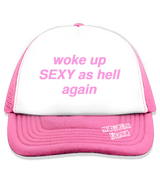 1 pink Trucker Hat pink woke up SEXY as hell again #color_pink
