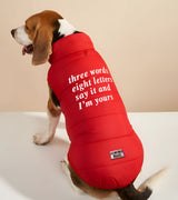 1 red Pet Puffer Jacket white three words eight letters say it and I'm yours #color_red