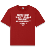 1 red T-Shirt white THERE IS NO SUCH THING AS BEING HOT AND MENTALLY STABLE #color_red
