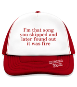 1 red Trucker Hat red I'm that song you skipped and later found out it was fire #color_red