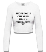 1 white Cropped Longsleeve black SHOPPING IS CHEAPER THAN A THERAPIST #color_white