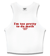 1 white Tank Crop Top red I'm too pretty to do math #color_white