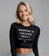 2 black Cropped Longsleeve white SHOPPING IS CHEAPER THAN A THERAPIST #color_black