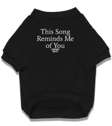 2 black Pet T-Shirt white This Song Reminds Me of You #color_black