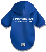 2 blue Pet Hoodie white I PUT THE HOT IN PSYCHOTIC #color_blue