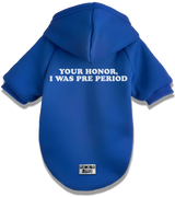 2 blue Pet Hoodie white Your Honor I WAS PRE PERIOD #color_blue
