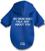 2 blue Pet Hoodie white my mom and i talk shit about you #color_blue