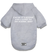 2 grey Pet Hoodie white CAUSE IT'S ICONIC AND I LOVE TO DO ICONIC SHIT #color_grey