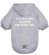 2 grey Pet Hoodie white LEAVE ME ALONE OR KISS ME #color_grey