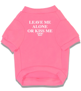 2 pink Pet T-Shirt white LEAVE ME ALONE OR KISS ME #color_pink