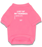 2 pink Pet T-Shirt white LIST OF MY HOBBIES being late #color_pink