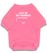 2 pink Pet T-Shirt white LIST OF MY HOBBIES overthinking #color_pink