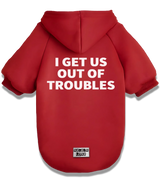 2 red Pet Hoodie white I GET US OUT OF TROUBLES #color_red