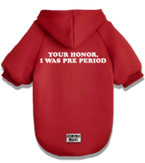 2 red Pet Hoodie white Your Honor I WAS PRE PERIOD #color_red