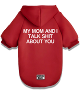 2 red Pet Hoodie white my mom and i talk shit about you #color_red
