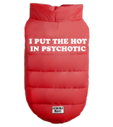 2 red Pet Puffer Jacket white I PUT THE HOT IN PSYCHOTIC #color_red