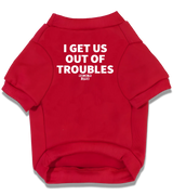 2 red Pet T-Shirt white I GET US OUT OF TROUBLES #color_red
