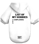 2 white Pet Hoodie black LIST OF MY HOBBIES complaining #color_white
